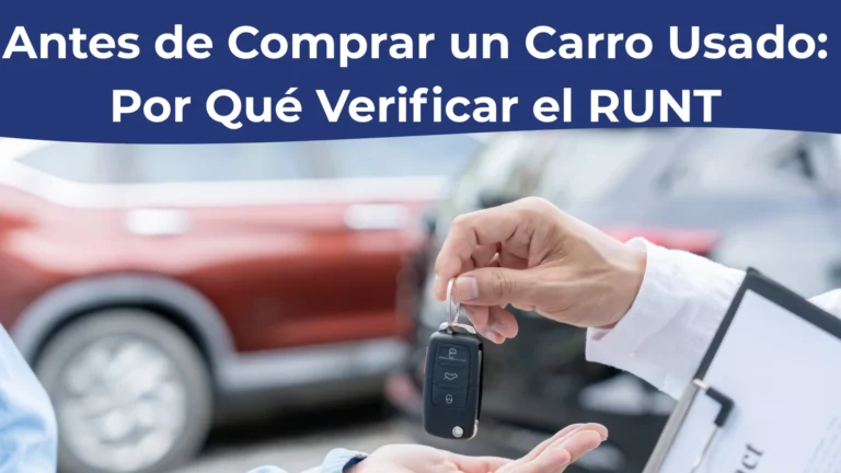 Antes de Comprar un Carro Usado: Por Qué Verificar el RUNT Antes de Comprar un Carro Usado: Por Qué Verificar el RUNT