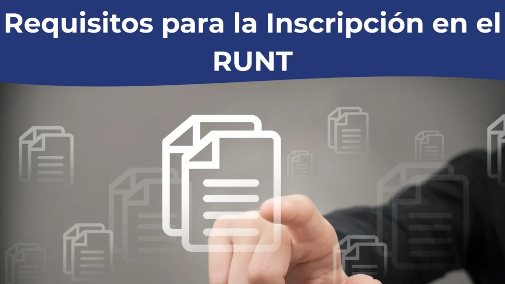 Requisitos para la Inscripción en el RUNT Requisitos para la Inscripción en el RUNT