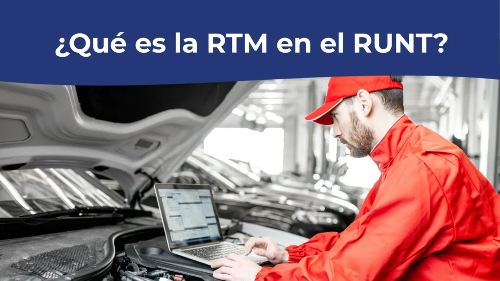 ¿Qué es la RTM en el RUNT? ¿Qué es la RTM (RUNT Tecnomecánica por Placa) en el RUNT?