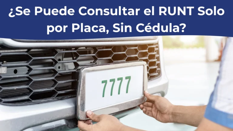 ¿Se Puede Consultar el RUNT Solo por Placa, Sin Cédula? ¿Se Puede Consultar el RUNT Solo por Placa, Sin Cédula?